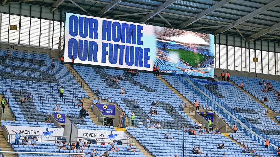 On the day Coventry City announce their purchase of the CBS Arena the message “our home, our future is displayed on the big screen during the EFL Sky Bet Championship match between Coventry City and Queens Park Rangers at the Coventry Building Society Arena, Coventry, England on 23 August 2025.